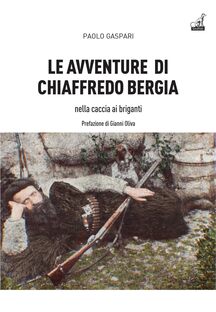 Le avventure di Chiaffredo Bergia nella caccia ai briganti abruzzesi