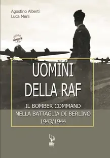 Uomini della RAF. Il Bomber Command nella Battaglia di Berlino 1943/44