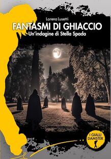 Fantasmi di ghiaccio. Un'indagine di Stella Spada