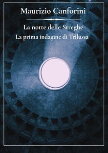 La notte delle Streghe. La prima indagine di Trilussa