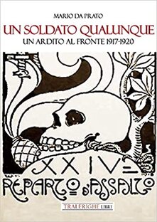 Un soldato qualunque. Un ardito al fronte 1917-1920