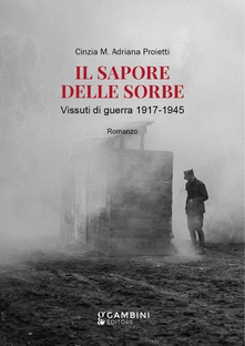 Il sapore delle sorbe. Vissuti di guerra 1917-1945