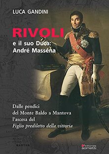 Rivoli e il suo duca: André Masséna
