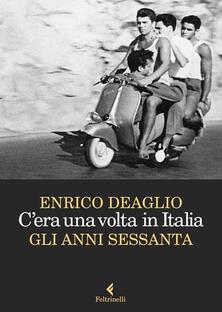 C'era una volta in Italia. Gli anni Sessanta