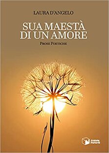 Sua maestà di un amore. Prose poetiche