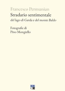 Stradario sentimentale del lago di Garda e del monte Baldo