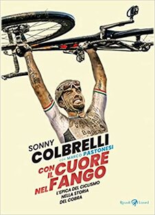 Con il cuore nel fango. L'epica del ciclismo nella storia del cobra