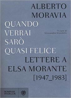 Quando verrai sarò quasi felice. Lettere a Elsa Morante 1947-1983