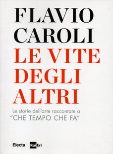 Le vite degli altri. Le storie dell'arte raccontate a “Che tempo che fa”