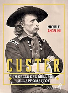 Custer. In sella dal Bull Run all'Appomattox