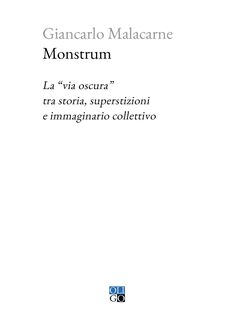 Monstrum. La via “oscura” tra storia, superstizioni e immaginario collettivo