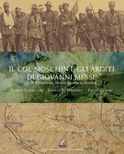 Il Col Moschin e gli arditi di Giovanni Messe. Il IX Reparto dal Monte Grappa all'Albania