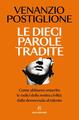 Le dieci parole tradite. Come abbiamo smarrito le radici della nostra civiltà: dalla democrazia al talento