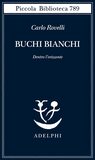 Buchi bianchi. Dentro l'orizzonte